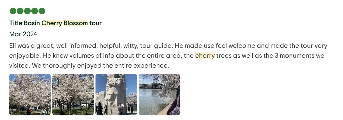 Eli was a great, well informed, helpful, witty, tour guide. He made use feel welcome and made the tour very enjoyable. He knew volumes of info about the entire area, the cherry trees as well as the 3 monuments we visited. We thoroughly enjoyed the entire experience. 5 Star Review